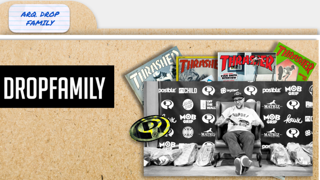 Importantíssima para a indústria do skateboard brasileiro, fundada por Eduardo Dias, a Drop Family tornou-se uma das maiores empresas nacionais do setor - proveniente de uma marca -, sendo ela, a principal responsável pelo resgate e ampla disseminação do esporte no Brasil. Proprietária das marcas Drop Dead Skateboards, Child, Hideout, Change, e responsável pela distribuição, importação e fabricação licenciada de todas as marcas do grupo NHS INC. no Brasil, que incluem: Santa Cruz Skateboards, Independent Truck Company, Creature Skateboards, OJ Wheels, Road Rider Wheels, Krux Trucks, Ricta Wheel Dynamics, Mob Grip, Bullet, Nor Cal Clothing, Slime Balls Wheels e Bronson Speed Co. Entre outras grandes, como: Thrasher Magazine Skateboards e Pocket Pistols Skateboards.